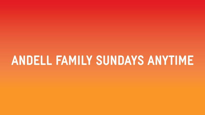 Andell Family Sundays Anytime—The Power of Light