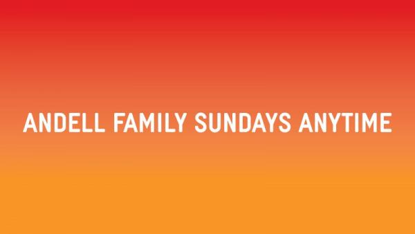 Orange header with the words "Andell Family Sundays Anytime"