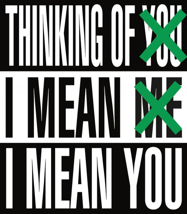 Graphic reading "Thinking of you. I mean me. I mean you" with words crossed out with green x's